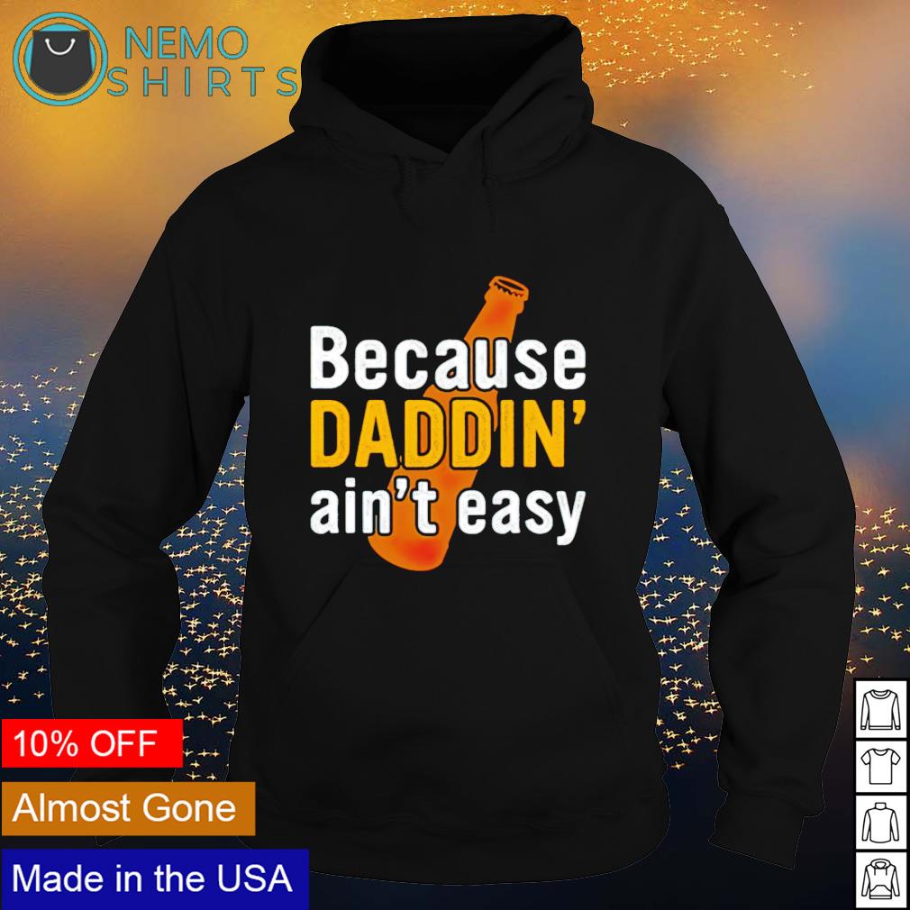 Beer because Daddin' ain't easy - Adult & Kids T-Shirts, Sweatshirts & Hoodies product image 2