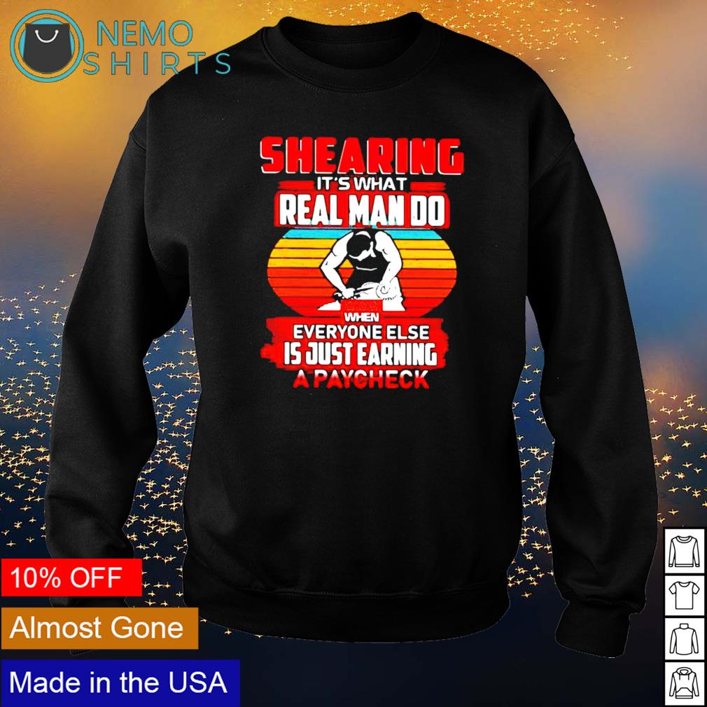 Shearing it's what real man do when everyone else is - Adult & Kids T-Shirts, Sweatshirts & Hoodies apparel design preview 4