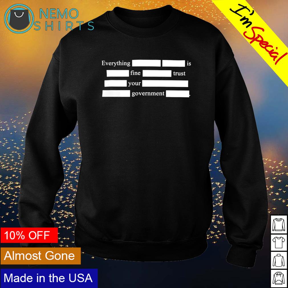 Everything is fine trust your government - Adult & Kids T-Shirts, Sweatshirts & Hoodies apparel design preview 4