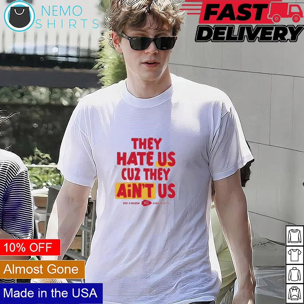 They hate us because ain't Red Kingdom Kansas City - Adult & Kids T-Shirts, Sweatshirts & Hoodies apparel design preview 1