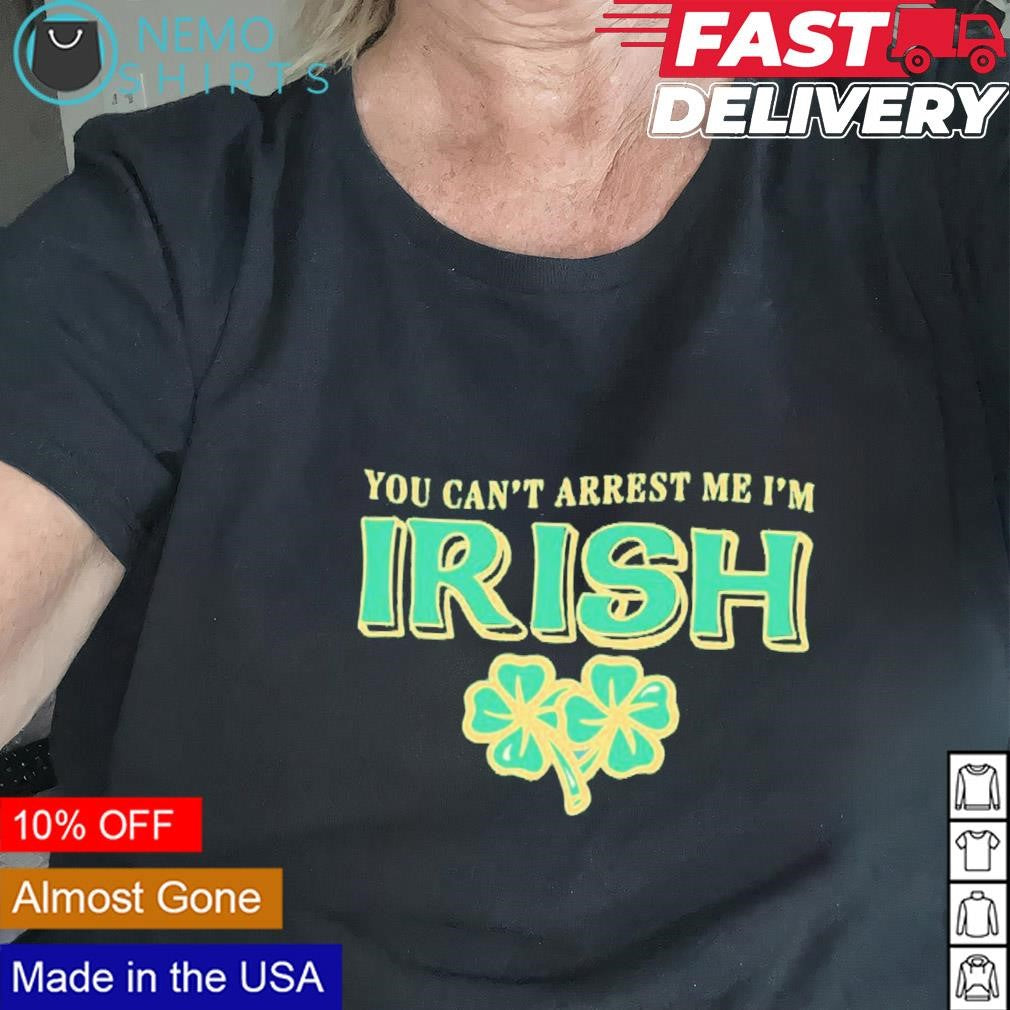 You can't arrest me I'm Irish St. Patricks Day - Adult & Kids T-Shirts, Sweatshirts & Hoodies apparel design preview 2