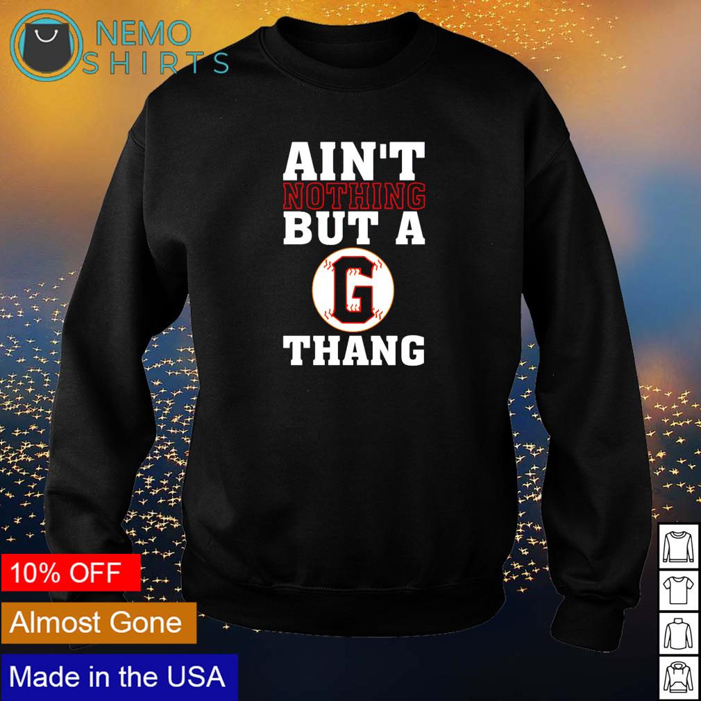 San Francisco Giants ain't nothing but a thing - Adult & Kids T-Shirts, Sweatshirts & Hoodies apparel design preview 4