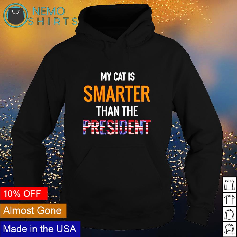My cat is smarter than the president - Adult & Kids T-Shirts, Sweatshirts & Hoodies apparel design preview 2
