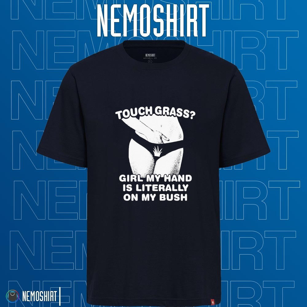 Touch grass girl my hand is literally on bush - Adult & Kids T-Shirts, Sweatshirts & Hoodies apparel design preview 1