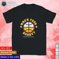 Who's your daddy Denver basketball - Adult & Kids T-Shirts, Sweatshirts & Hoodies apparel design preview 1