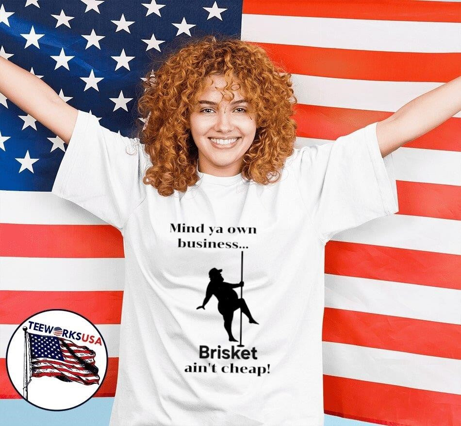 Mind ya own business Brisket ain't cheap - Adult & Kids T-Shirts, Sweatshirts & Hoodies apparel design preview 7