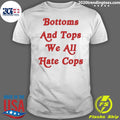 Official bottoms And Tops We All Hate Cops Graphic - Adult & Kids T-Shirts, Sweatshirts & Hoodies apparel design preview 1