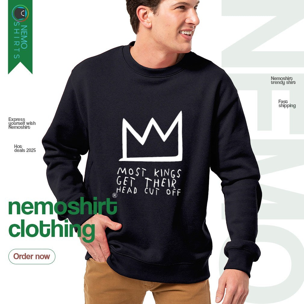 Crown most kings get their head cut off - Adult & Kids T-Shirts, Sweatshirts & Hoodies apparel design preview 4