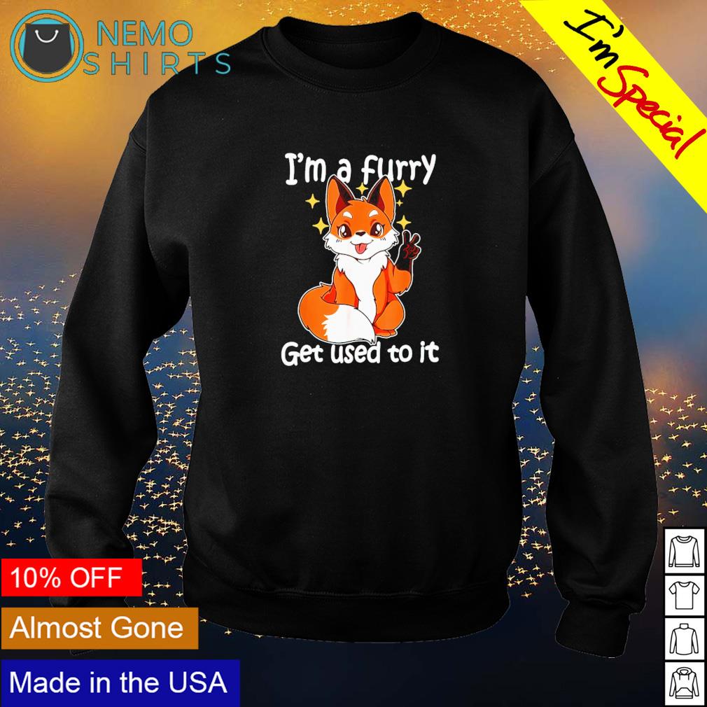 I'm a furry get used to it - Adult & Kids T-Shirts, Sweatshirts & Hoodies apparel design preview 4