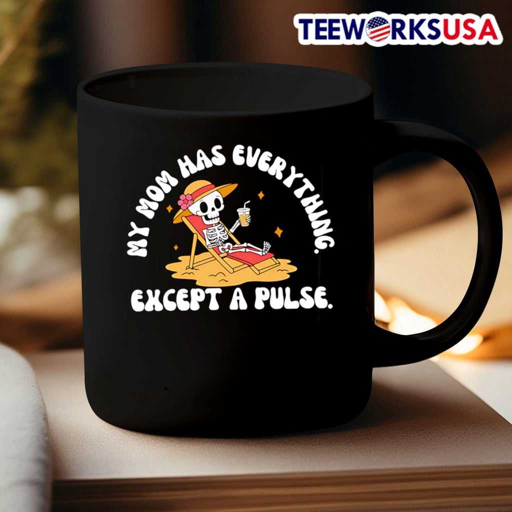 My Mom Has Everything Except A Pulse - Adult & Kids T-Shirts, Sweatshirts & Hoodies apparel design preview 3