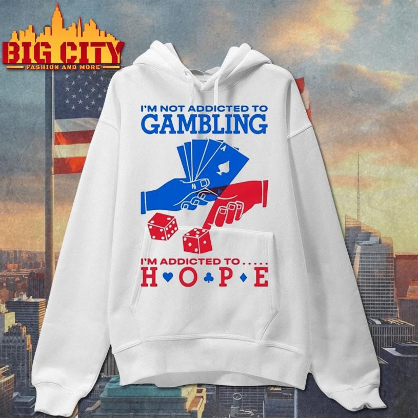 I'm Not Addicted To Gambling Hope - Adult & Kids T-Shirts, Sweatshirts & Hoodies apparel design preview 2