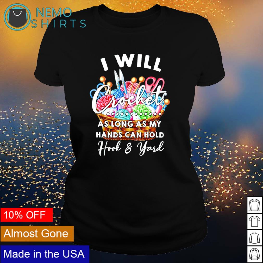 I will crochet as long my hands can hold hook and - Adult & Kids T-Shirts, Sweatshirts & Hoodies apparel design preview 3