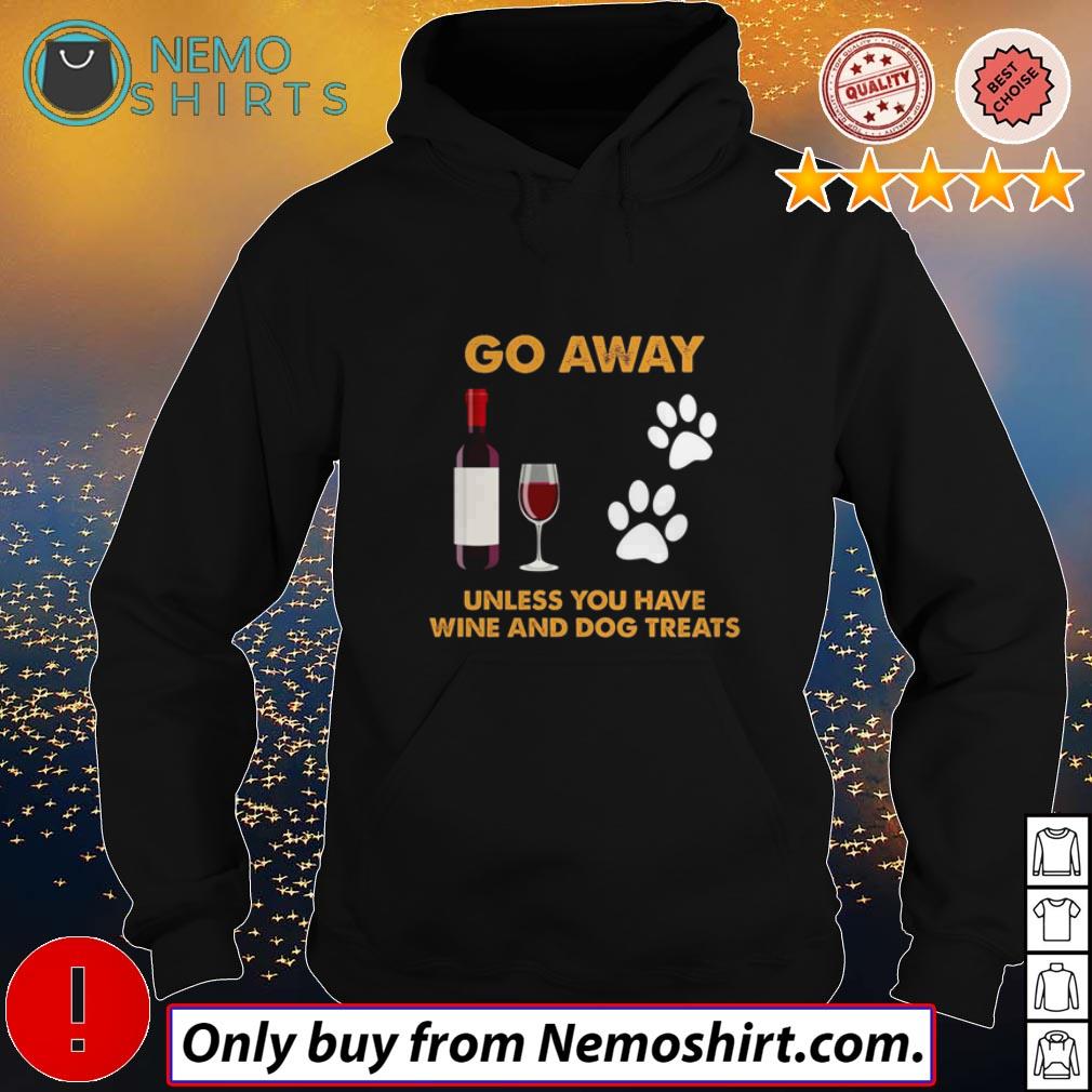 Go away unless you have wine and dog treats - Adult & Kids T-Shirts, Sweatshirts & Hoodies apparel design preview 2