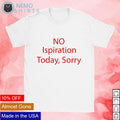 No ispiration today sorry - Adult & Kids T-Shirts, Sweatshirts & Hoodies apparel design preview 1