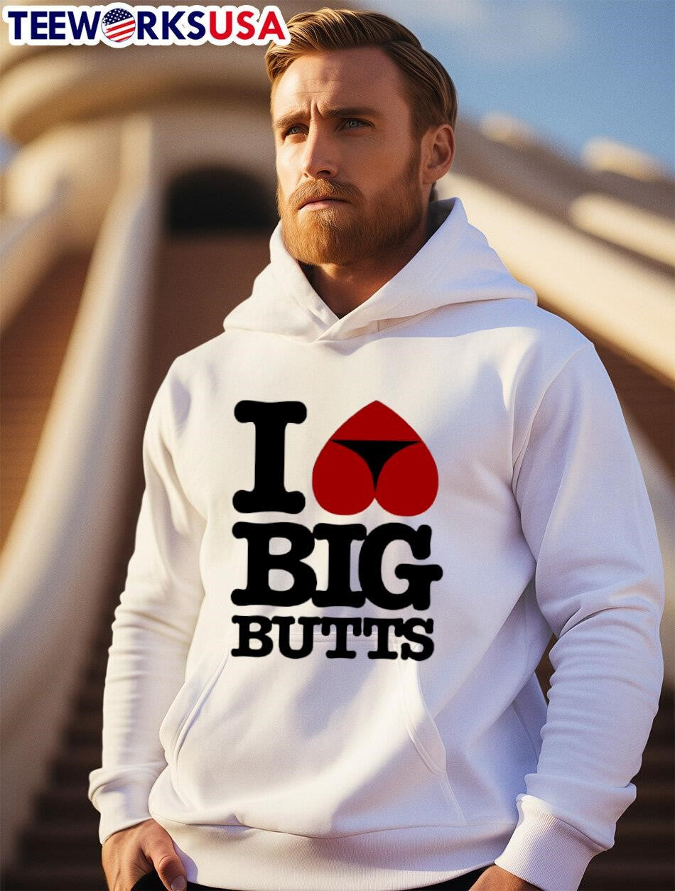 I Love Big Butts - Adult & Kids T-Shirts, Sweatshirts & Hoodies apparel design preview 2