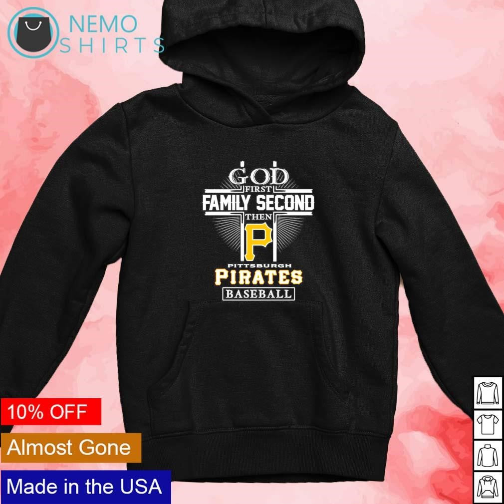 God first family second then Pittsburgh Pirates - Adult & Kids T-Shirts, Sweatshirts & Hoodies apparel design preview 2