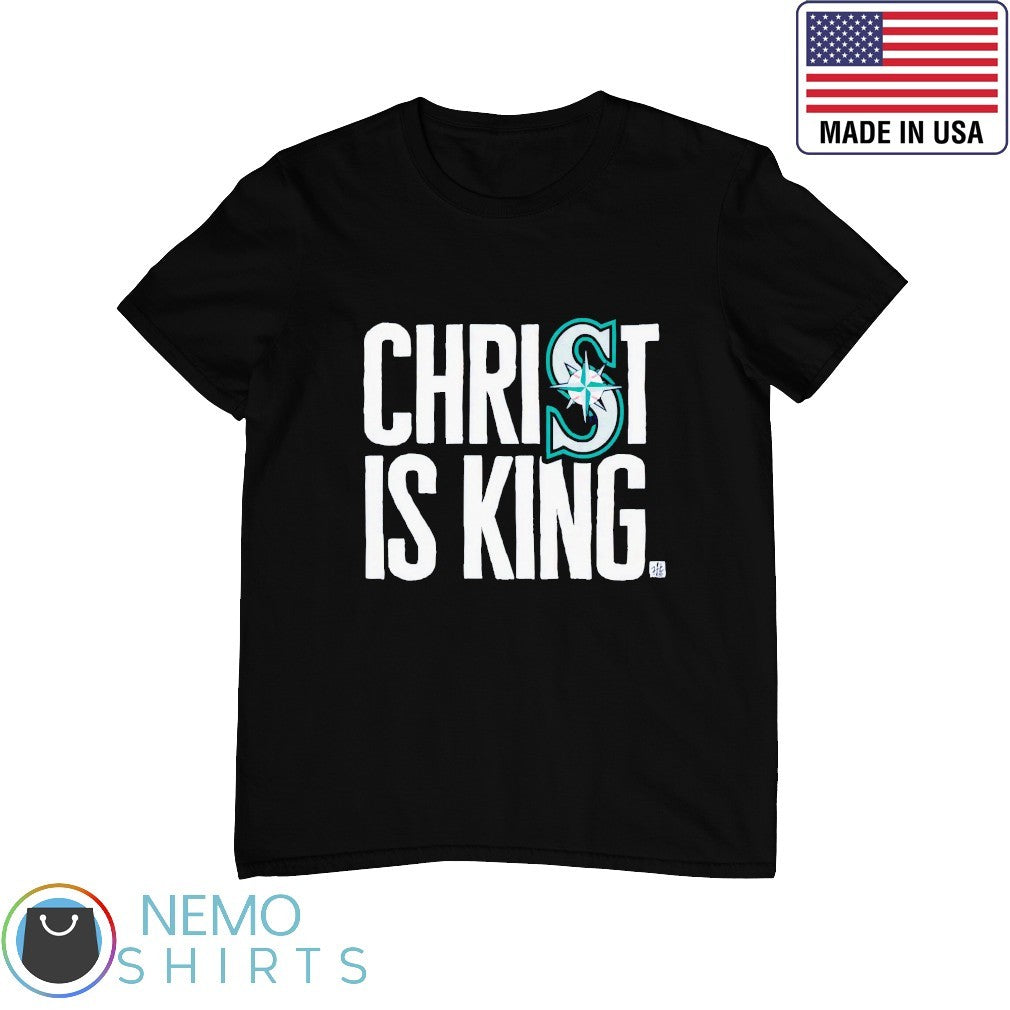 Christ is king Seattle Mariners - Adult & Kids T-Shirts, Sweatshirts & Hoodies apparel design preview 1