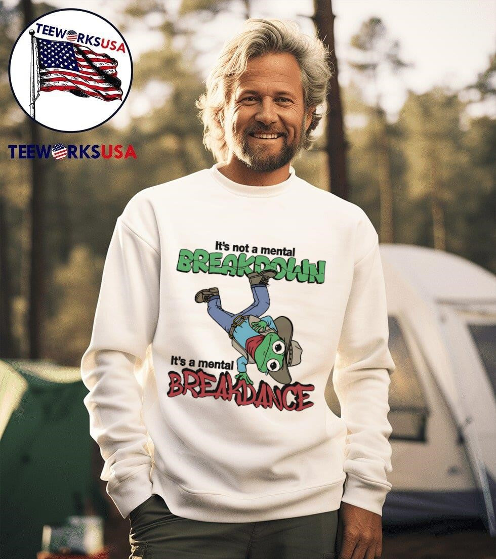 It's not a mental breakdown breakdance - Adult & Kids T-Shirts, Sweatshirts & Hoodies apparel design preview 3