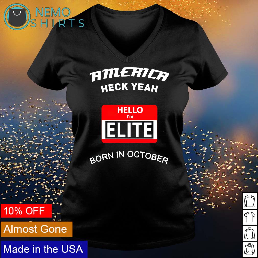 America heck yeah hello I'm Elite born in october - Adult & Kids T-Shirts, Sweatshirts & Hoodies apparel design preview 5