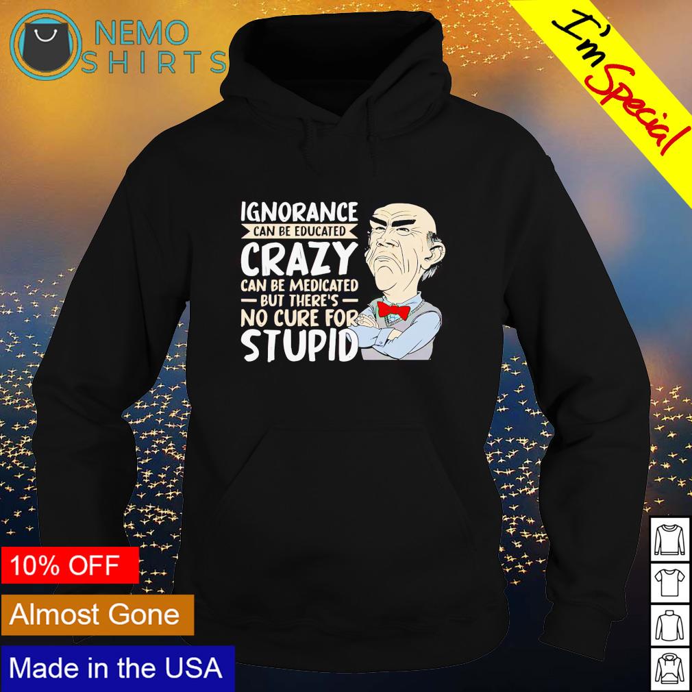 Walter ignorance can be educated crazy - Adult & Kids T-Shirts, Sweatshirts & Hoodies apparel design preview 2