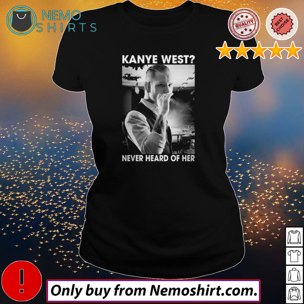 Kanye West never heard of her - Adult & Kids T-Shirts, Sweatshirts & Hoodies apparel design preview 3