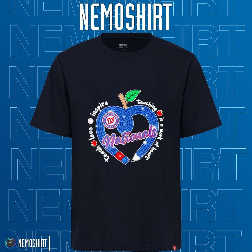Washington Nationals teach love inspire teaching is a - Adult & Kids T-Shirts, Sweatshirts & Hoodies apparel design preview 1