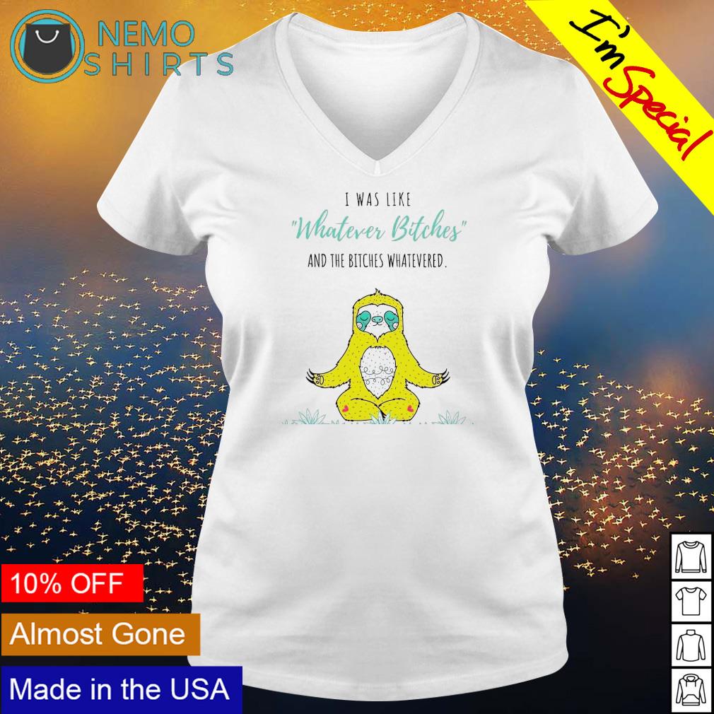Sloth I was like whatever bitches and the whatevered - Adult & Kids T-Shirts, Sweatshirts & Hoodies apparel design preview 5