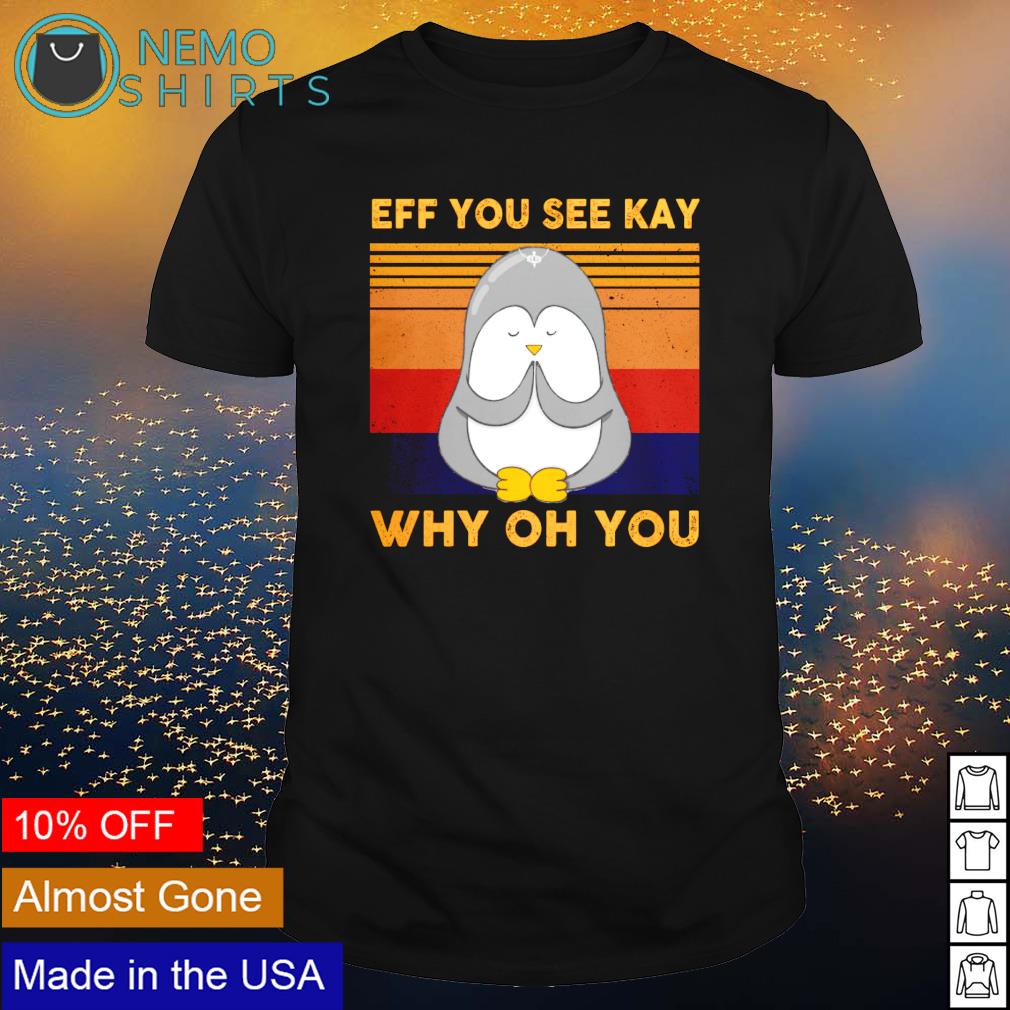 Penguin eff you see kay why oh vintage - Adult & Kids T-Shirts, Sweatshirts & Hoodies apparel design preview 1