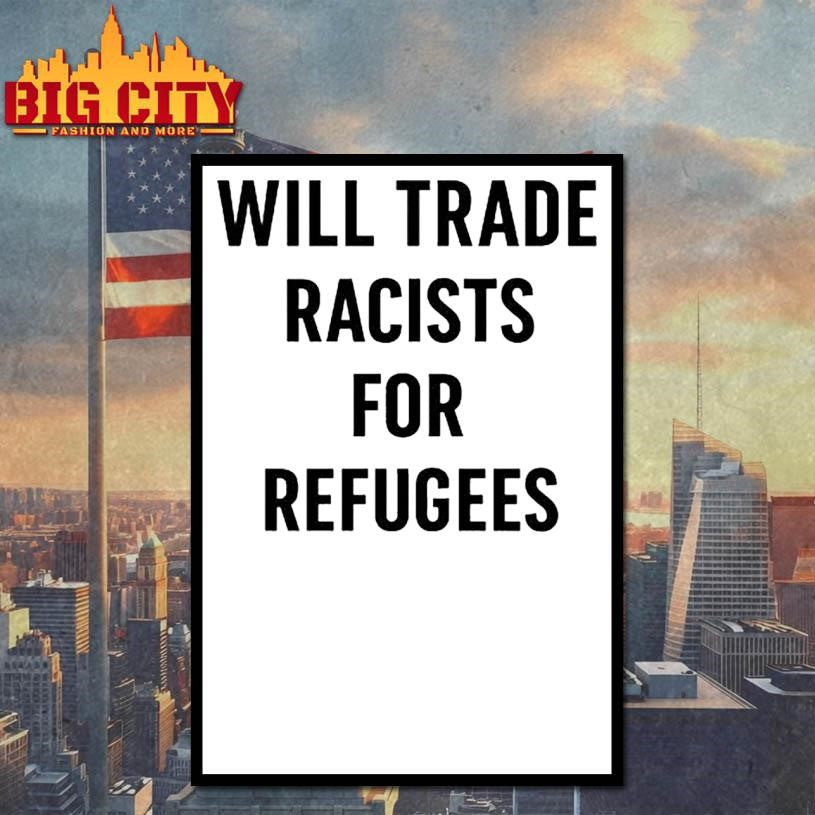 Will Trade Racists For Refugees - Adult & Kids T-Shirts, Sweatshirts & Hoodies apparel design preview 4