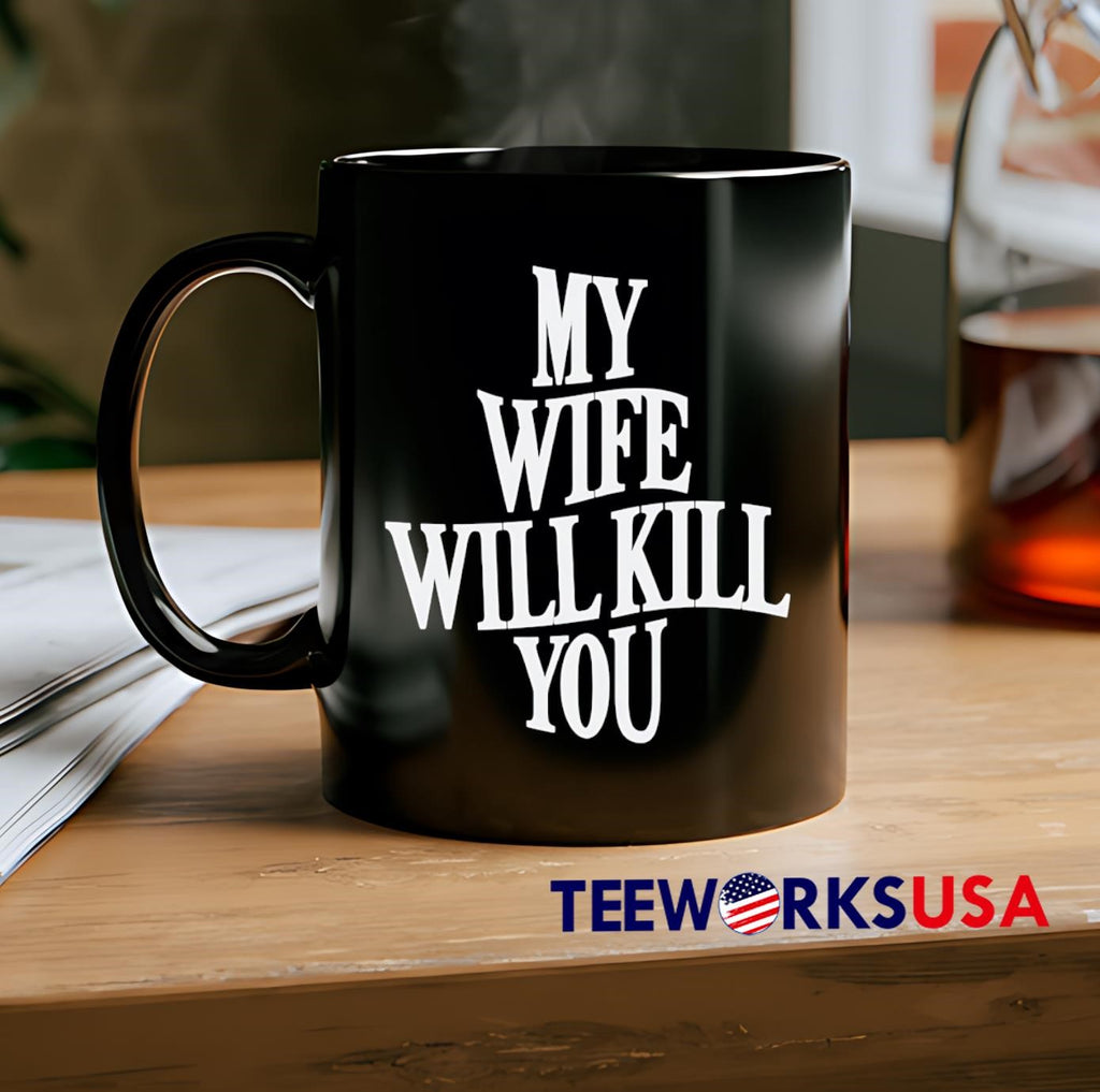 My wife will kill you - Adult & Kids T-Shirts, Sweatshirts & Hoodies apparel design preview 2
