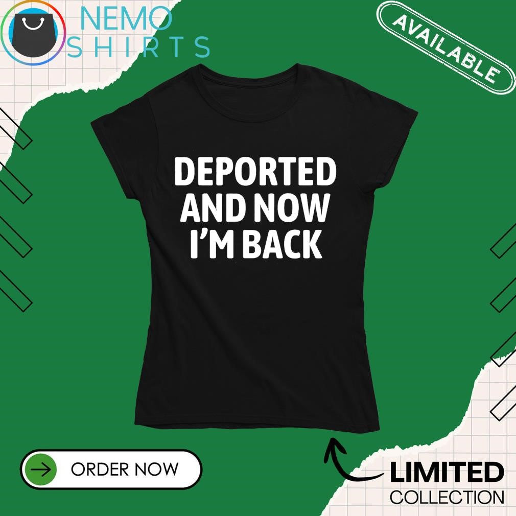 Deported now I'm back - Adult & Kids T-Shirts, Sweatshirts & Hoodies apparel design preview 4
