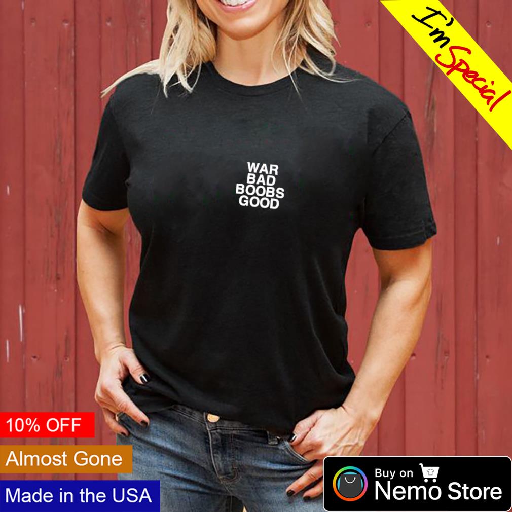 War bad boobs good assholes live forever - Adult & Kids T-Shirts, Sweatshirts & Hoodies apparel design preview 3