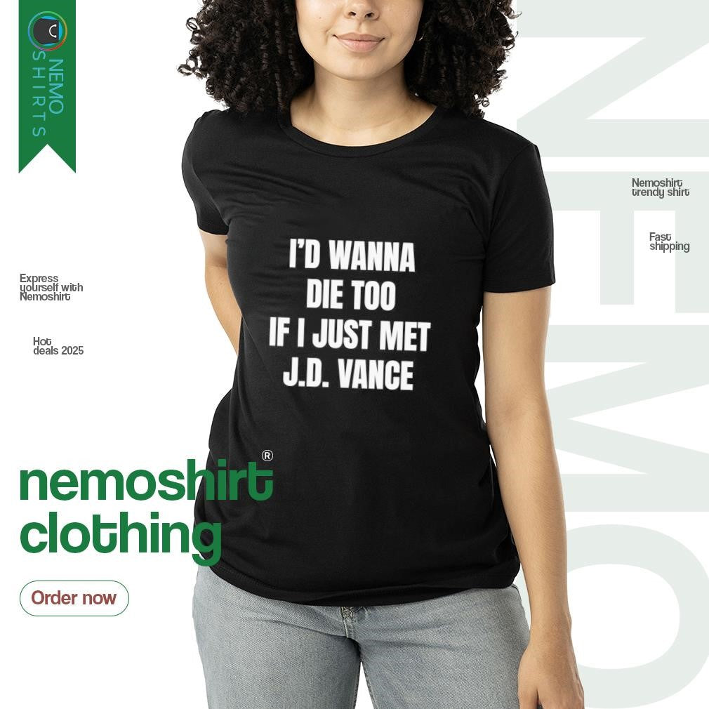 I'd wanna die too if just met JD Vance - Adult & Kids T-Shirts, Sweatshirts & Hoodies apparel design preview 3