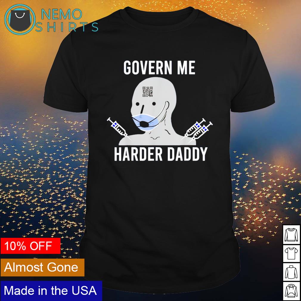 Vaccine govern me harder daddy - Adult & Kids T-Shirts, Sweatshirts & Hoodies apparel design preview 1