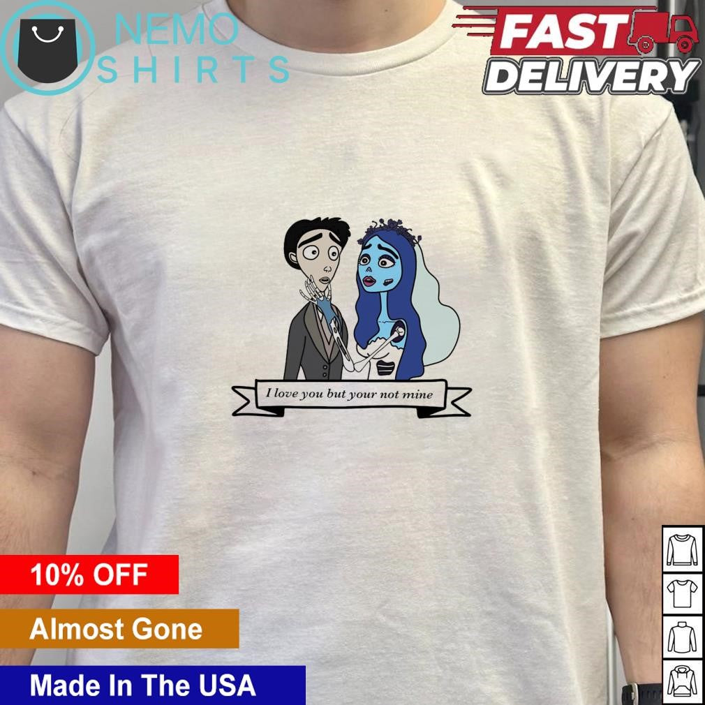 Corpse Bride couple I love you but your not mine - Adult & Kids T-Shirts, Sweatshirts & Hoodies apparel design preview 5