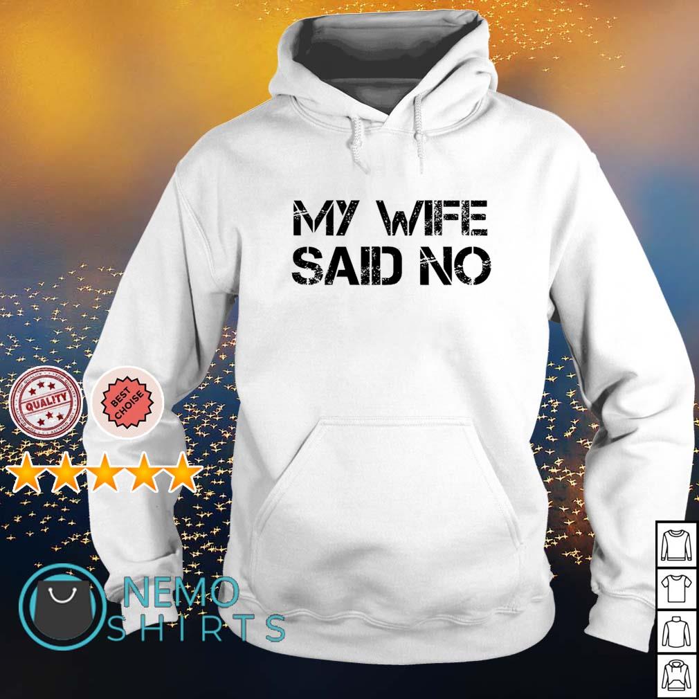 My wife said no - Adult & Kids T-Shirts, Sweatshirts & Hoodies apparel design preview 2