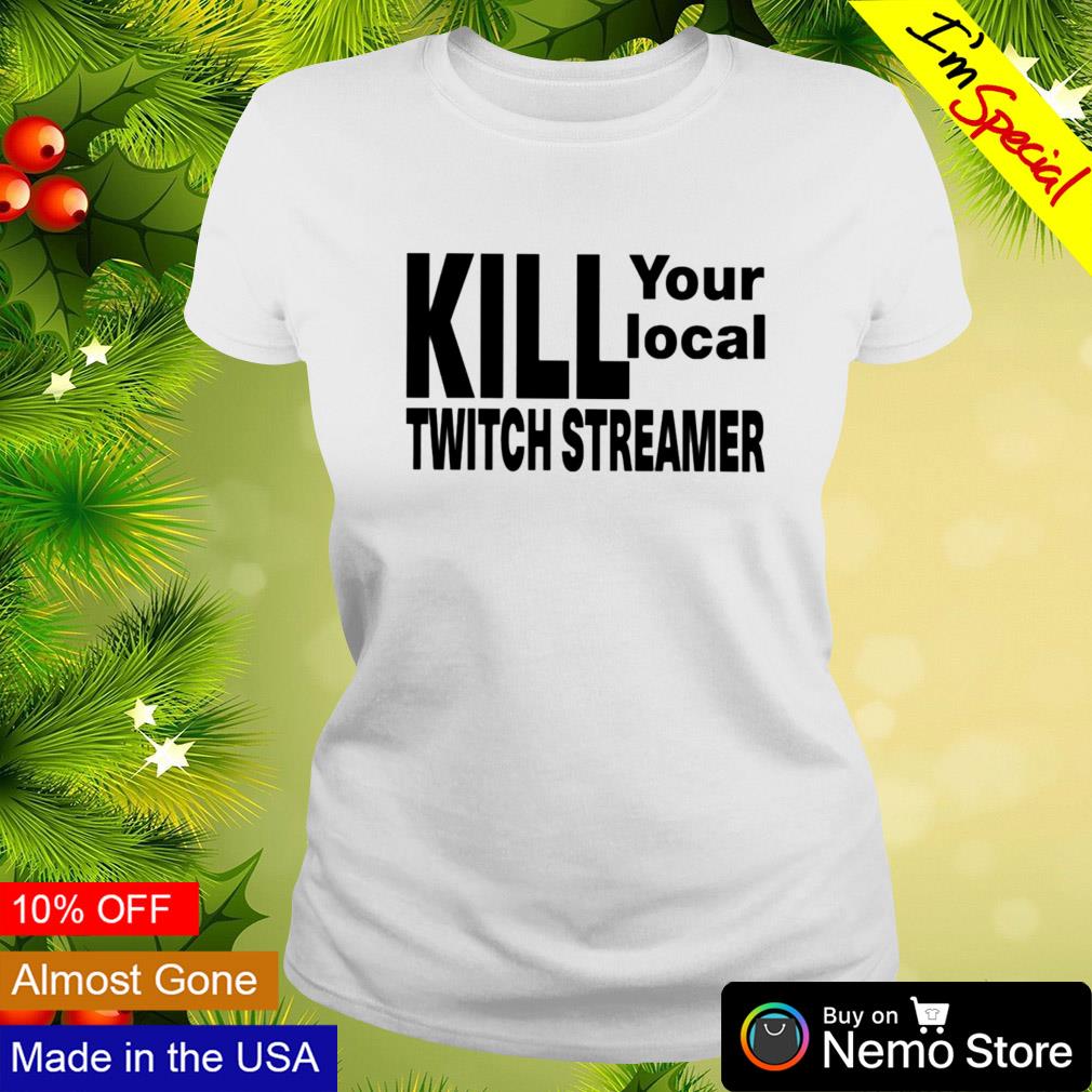 Kill your local twitch streamer - Adult & Kids T-Shirts, Sweatshirts & Hoodies apparel design preview 3