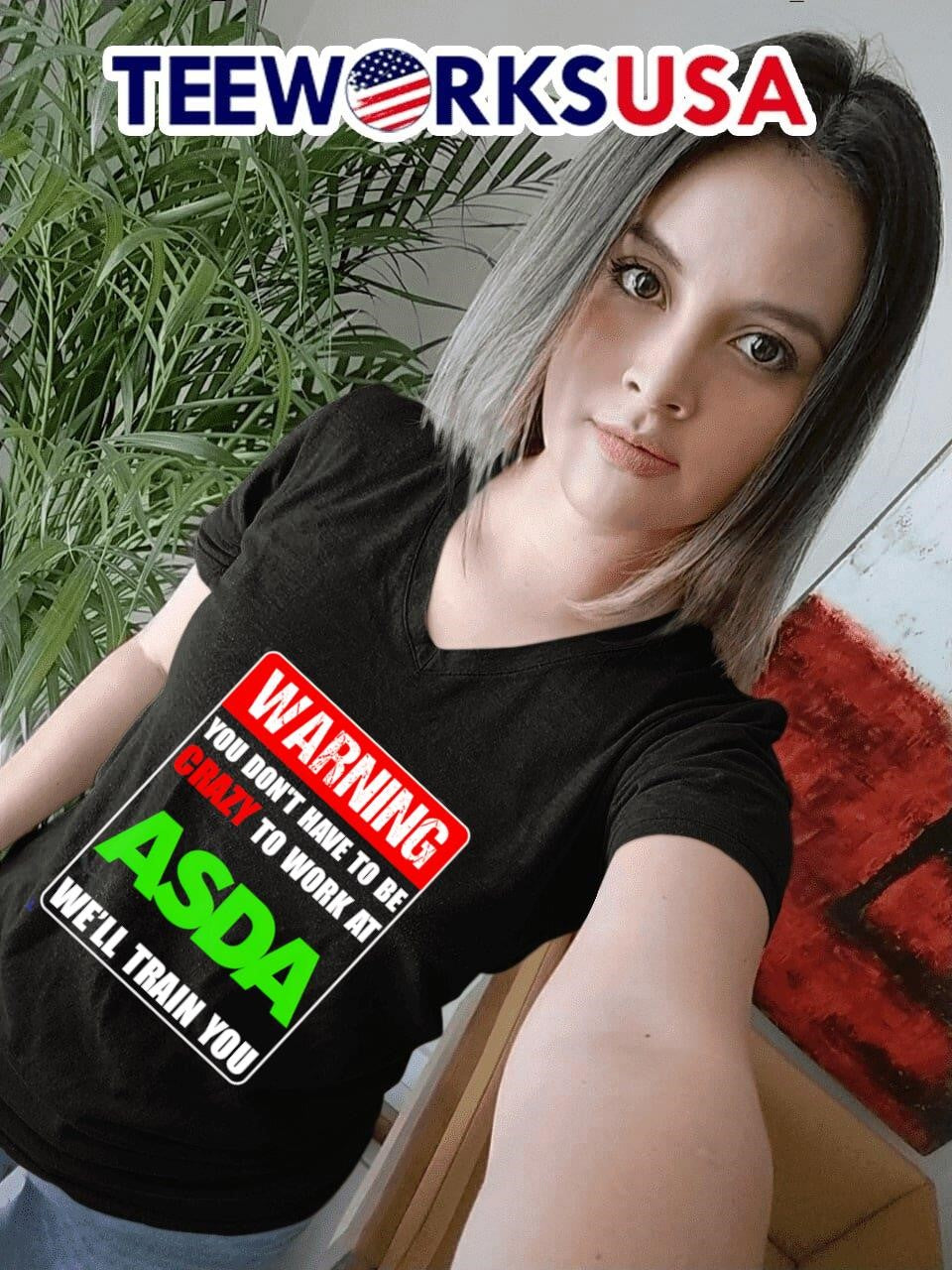 Warning you don't have to be crazy work at ASDA we'll - Adult & Kids T-Shirts, Sweatshirts & Hoodies apparel design preview 7