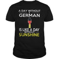 A Day Without German Is Like Sunshine - Adult & Kids T-Shirts, Sweatshirts & Hoodies apparel design preview 1