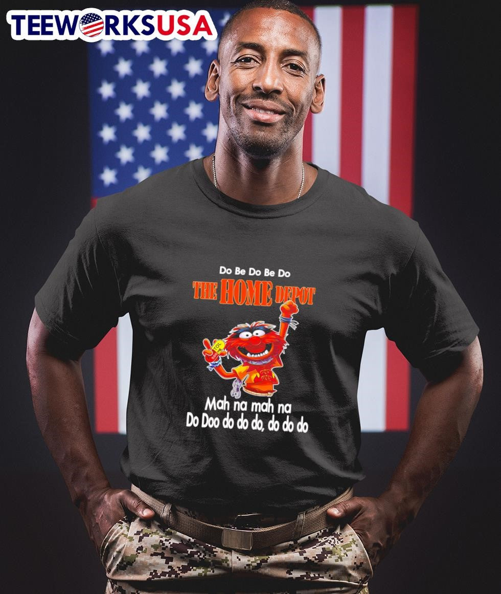 Animal muppet do be The Home Depot - Adult & Kids T-Shirts, Sweatshirts & Hoodies apparel design preview 1