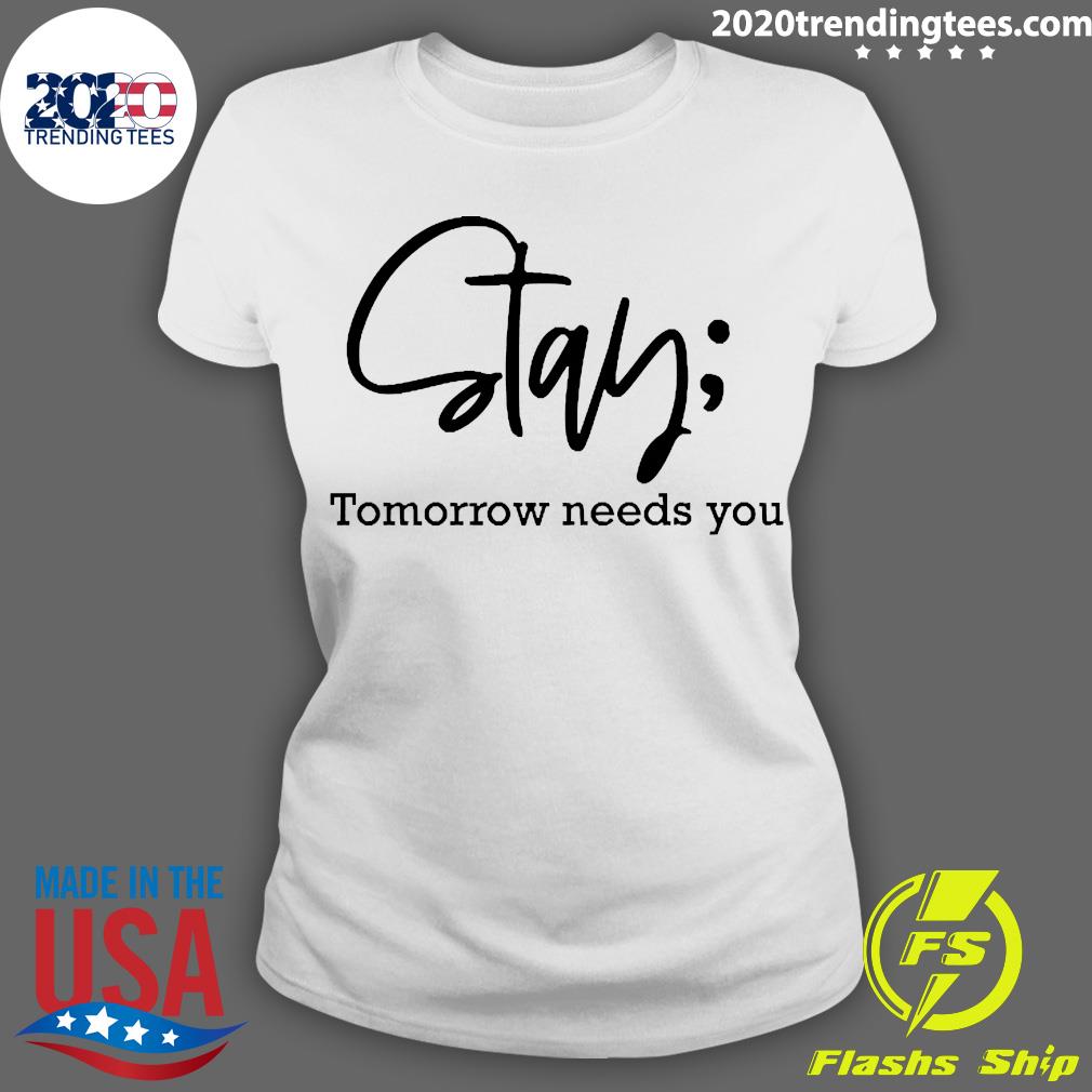 Official Stay Tomorrow Needs You - Adult & Kids T-Shirts, Sweatshirts & Hoodies apparel design preview 3
