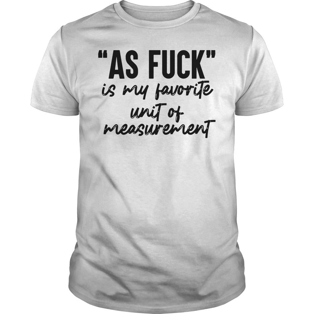As Fuck Is My Favorite Unit Of Measurement - Adult & Kids T-Shirts, Sweatshirts & Hoodies apparel design preview 1