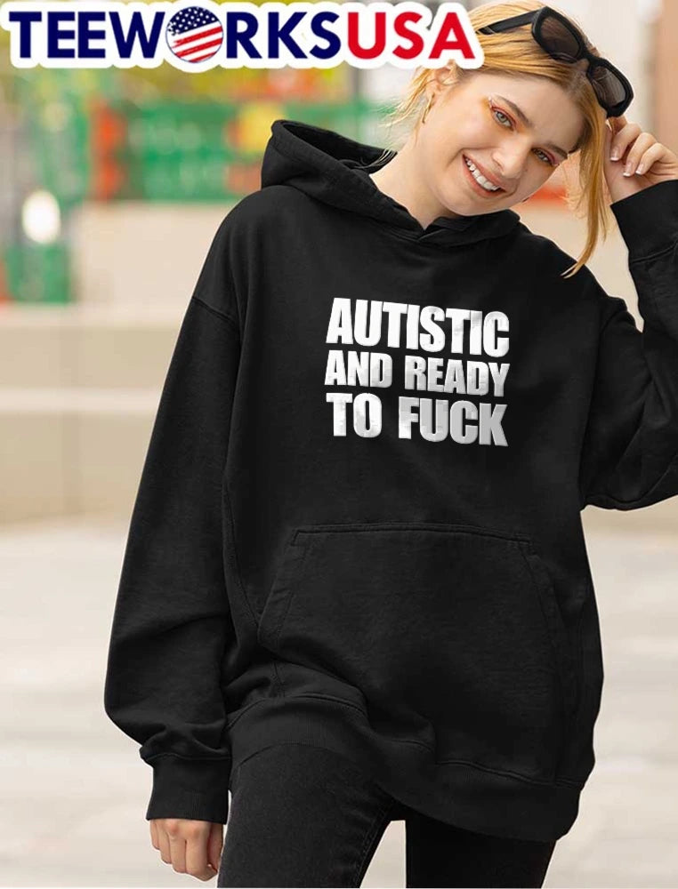 Autistic And Ready To Fuck Bold Block Typography - Adult & Kids T-Shirts, Sweatshirts & Hoodies apparel design preview 4