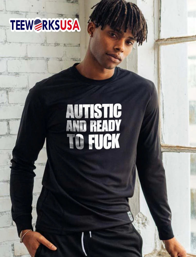 Autistic And Ready To Fuck Bold Block Typography - Adult & Kids T-Shirts, Sweatshirts & Hoodies apparel design preview 5