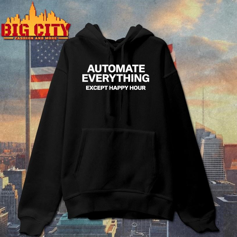 Automate Everything Except Happy Hour - Adult & Kids T-Shirts, Sweatshirts & Hoodies apparel design preview 2