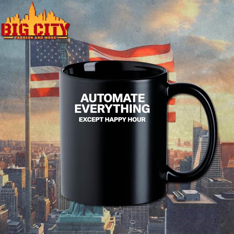 Automate Everything Except Happy Hour - Adult & Kids T-Shirts, Sweatshirts & Hoodies apparel design preview 3
