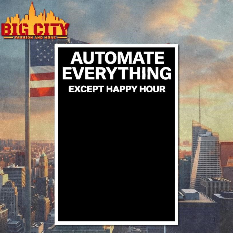 Automate Everything Except Happy Hour - Adult & Kids T-Shirts, Sweatshirts & Hoodies apparel design preview 4