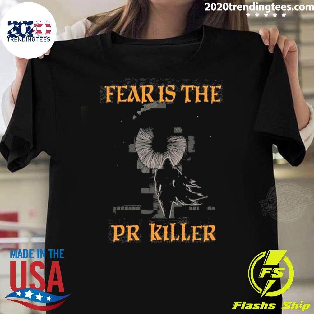 Awesome Fear Is The Pr Killer - Adult & Kids T-Shirts, Sweatshirts & Hoodies apparel design preview 1