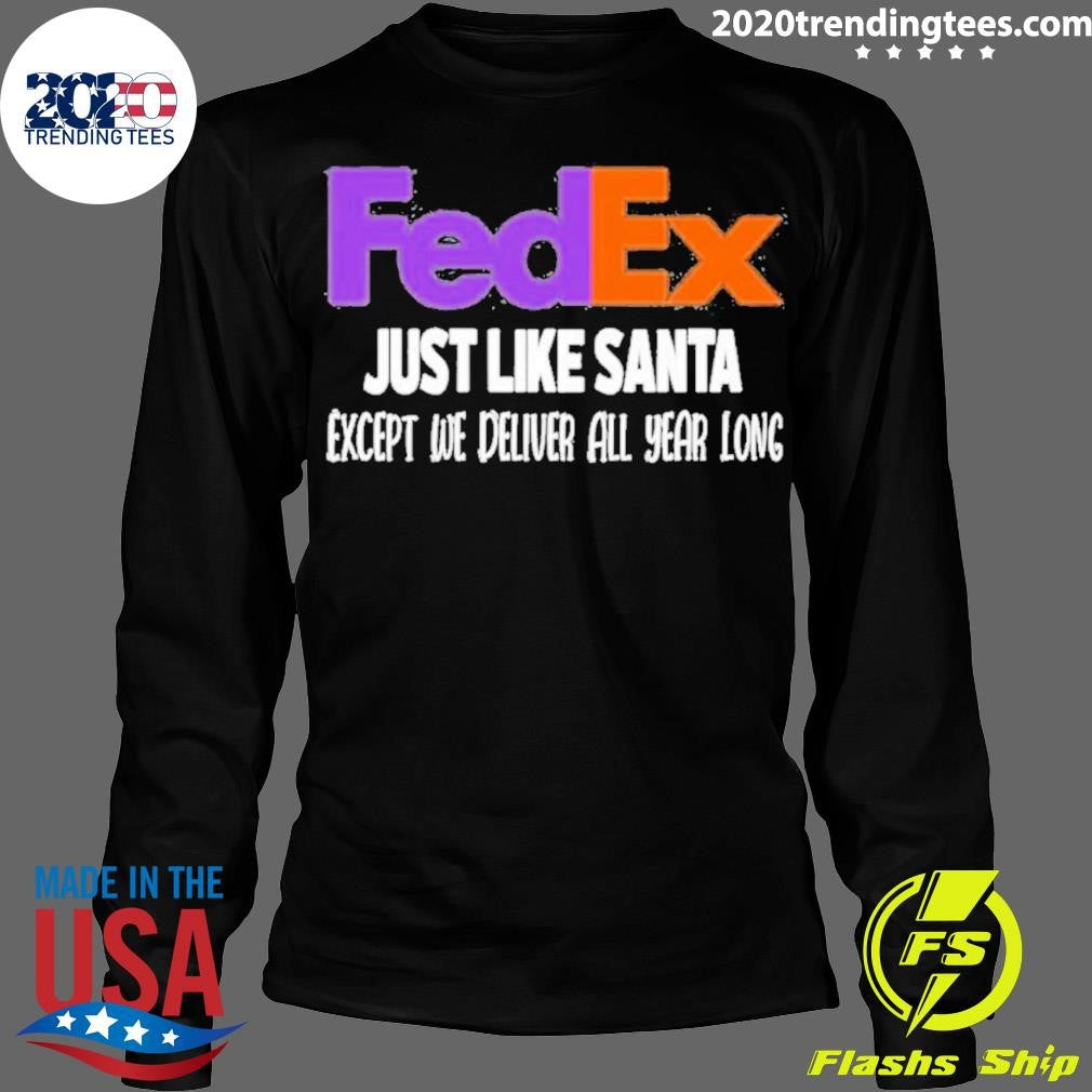 Awesome FedEx Like Santa Except We Deliver All Year - Adult & Kids T-Shirts, Sweatshirts & Hoodies apparel design preview 4