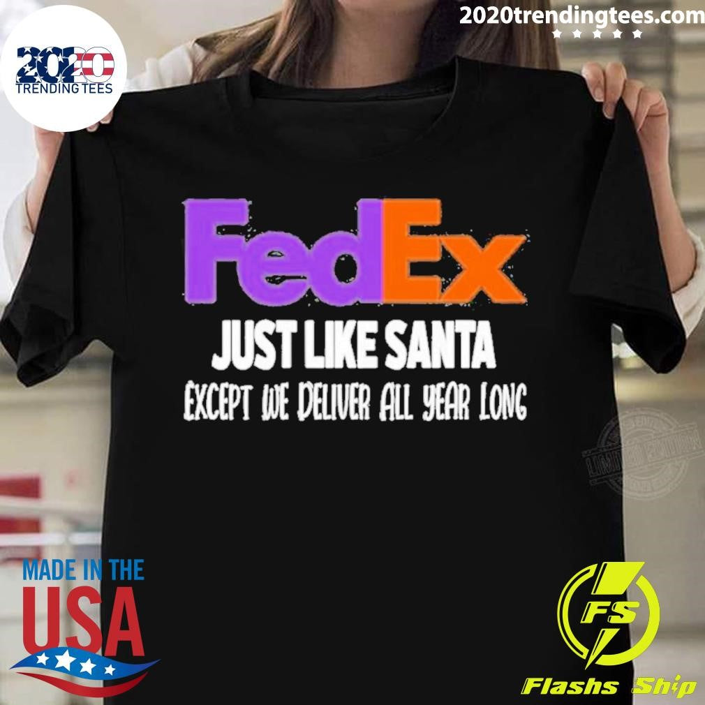 Awesome FedEx Like Santa Except We Deliver All Year - Adult & Kids T-Shirts, Sweatshirts & Hoodies apparel design preview 1